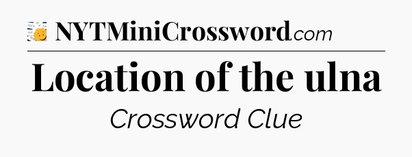 Location of the ulna - 7 Little Words