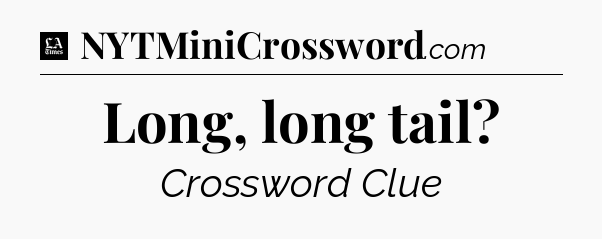 Long, long tail - LA Times Crossword