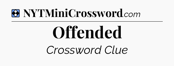 Solution: Offended - NYT Mini Crossword