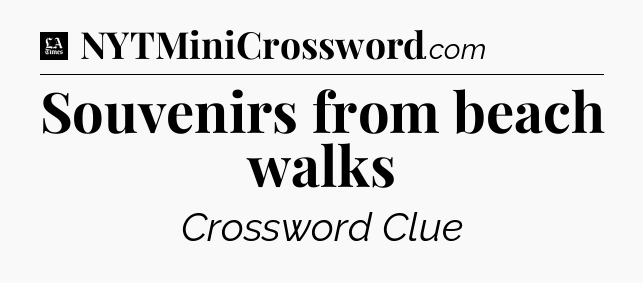Souvenirs from beach walks - LA Times Crossword