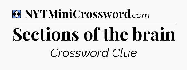 Solution: Sections of the brain - NYT Mini Crossword