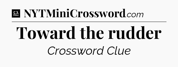 Toward the rudder - LA Times Crossword