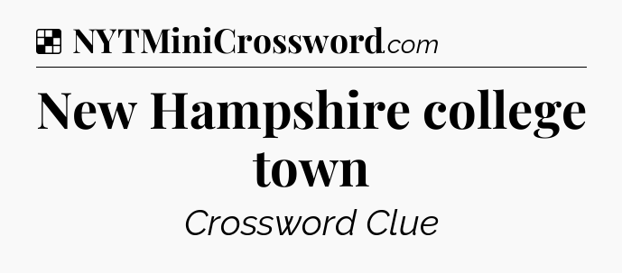 Solution: New Hampshire college town - NYT Crossword