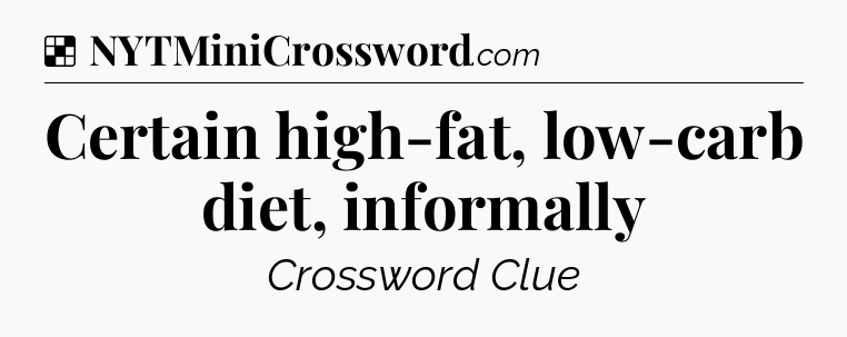 Solution: Certain high-fat, low-carb diet, informally - NYT Crossword