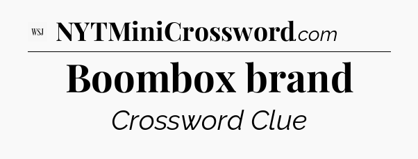 Boombox brand - WSJ Crossword