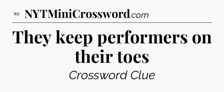 They keep performers on their toes - WSJ Crossword