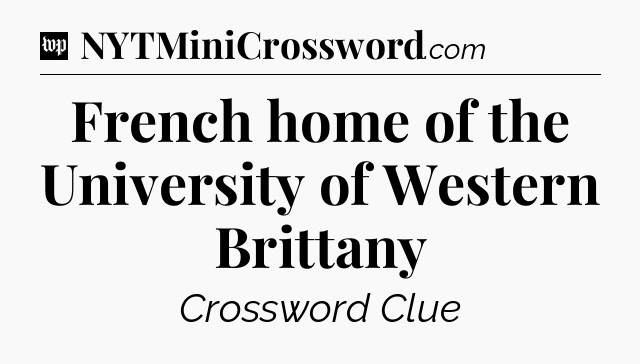 French home of the University of Western Brittany Crossword Clue