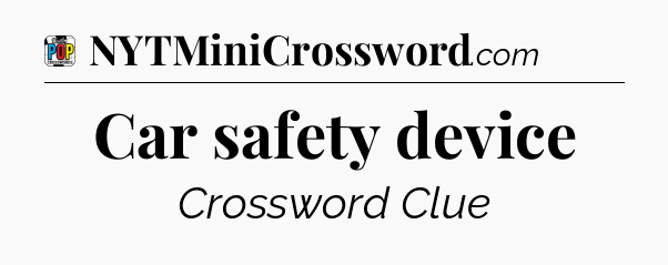 Car safety device Crossword Clue