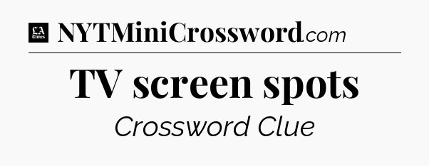 TV screen spots - LA Times Crossword