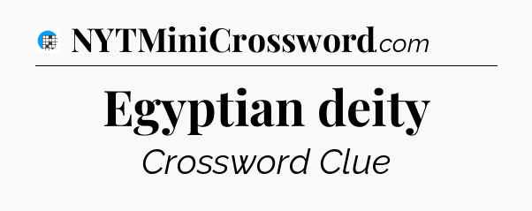 Egyptian deity Crossword Clue