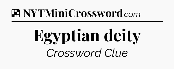 Solution: Egyptian deity - NYT Crossword