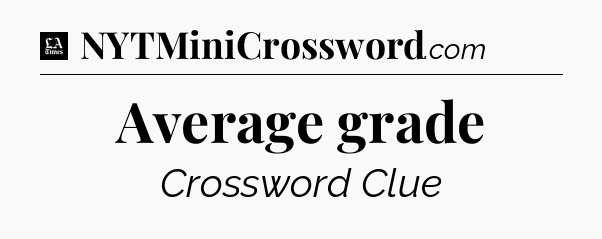 Average grade - LA Times Crossword