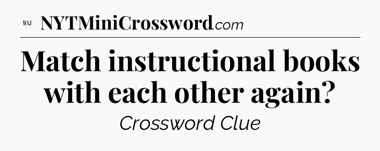 Match instructional books with each other again - WSJ Crossword
