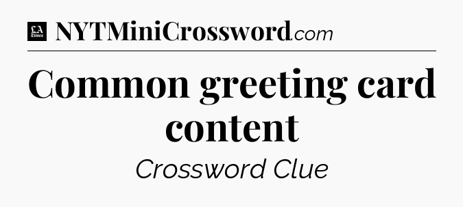 Common greeting card content - LA Times Crossword