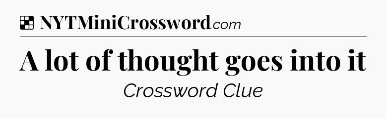 Solution: A lot of thought goes into it - NYT Crossword