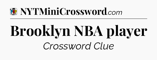 Brooklyn NBA player Crossword Clue
