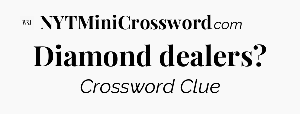 Diamond dealers - WSJ Crossword