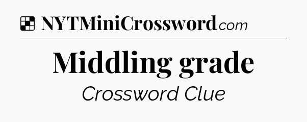 Middling grade NYT Crossword