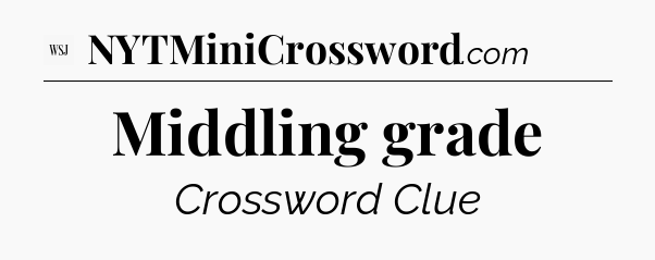 Middling grade - WSJ Crossword