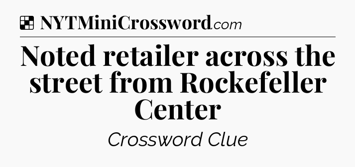 Solution: Noted retailer across the street from Rockefeller Center - NYT Crossword