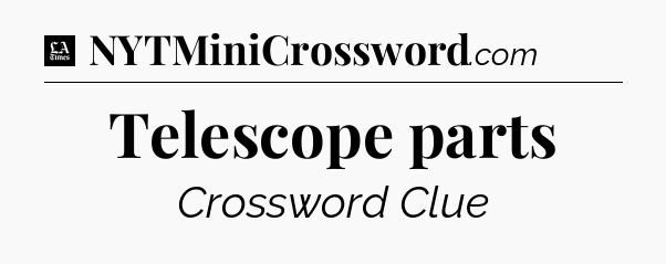 Telescope parts - LA Times Crossword