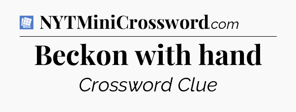 Beckon with hand Puzzle Page Crossword Clue