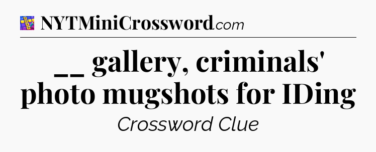 __ gallery, criminals' photo mugshots for IDing Codycross