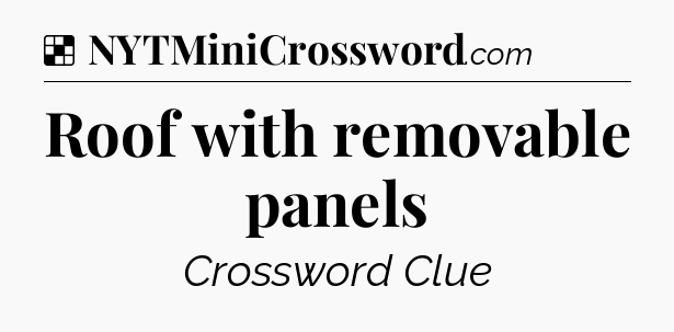 Solution: Roof with removable panels - NYT Crossword