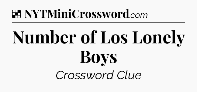 Solution: Number of Los Lonely Boys - NYT Crossword