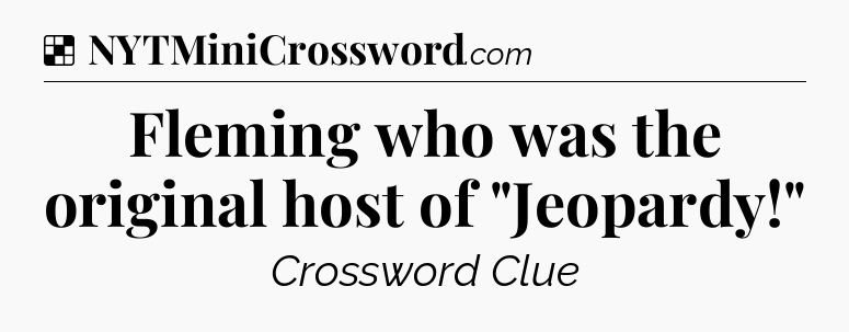 Solution: Fleming who was the original host of 