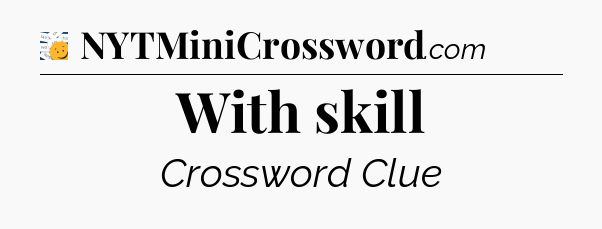 With skill - 7 Little Words