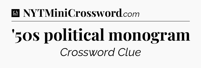 '50s political monogram - LA Times Crossword
