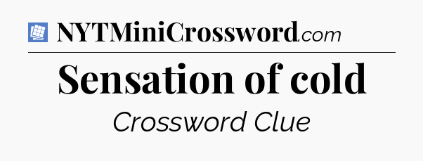 Sensation of cold Puzzle Page Crossword Clue