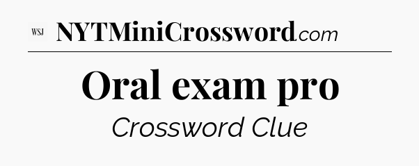 Oral exam pro - WSJ Crossword
