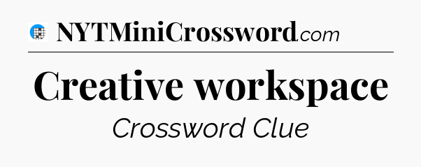 Creative workspace Crossword Clue