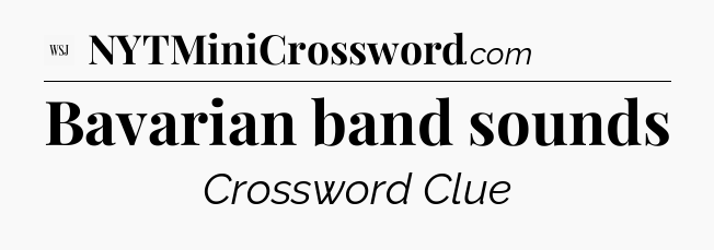 Bavarian band sounds - WSJ Crossword