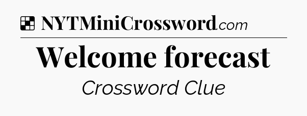 Solution: Welcome forecast - NYT Crossword