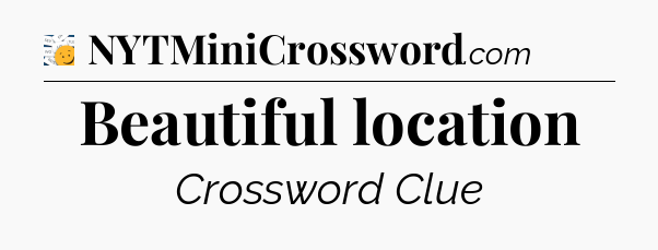 Beautiful location - 7 Little Words