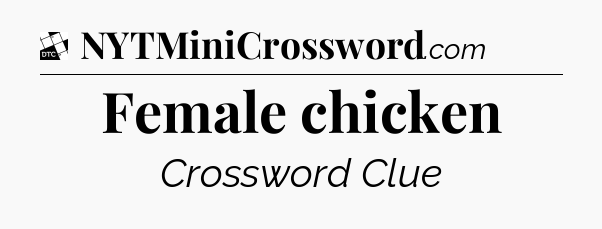 Female chicken - Daily Themed Classic Crossword
