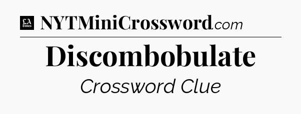 Discombobulate - LA Times Crossword