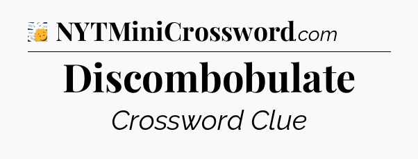 Discombobulate - 7 Little Words