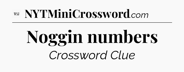 Noggin numbers - WSJ Crossword