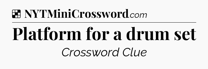 Solution: Platform for a drum set - NYT Crossword