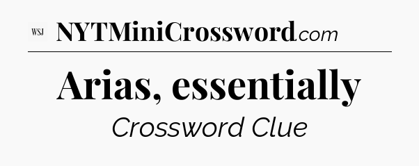 Arias, essentially - WSJ Crossword