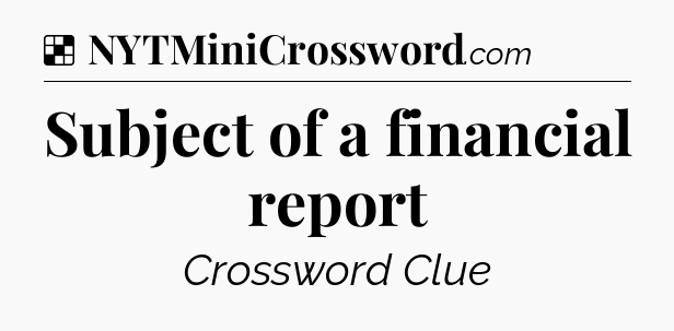 Solution: Subject of a financial report - NYT Crossword