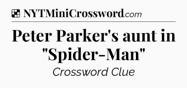 Solution: Peter Parker's aunt in 