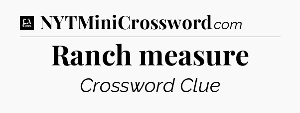 Ranch measure - LA Times Crossword