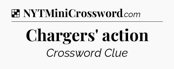 Solution: Chargers' action - NYT Crossword