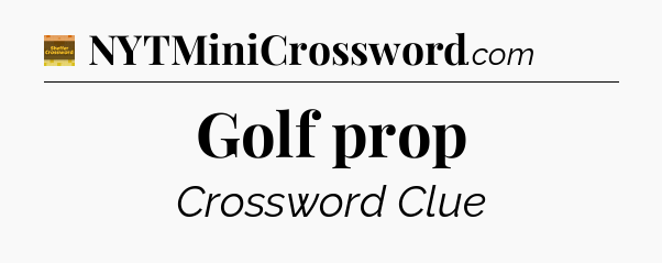 Golf prop crossword clue Eugene Sheffer