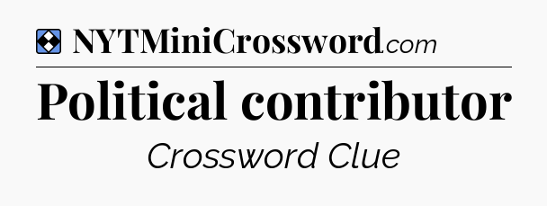 Solution: Political contributor - NYT Mini Crossword